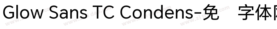 Glow Sans TC Condens字体转换